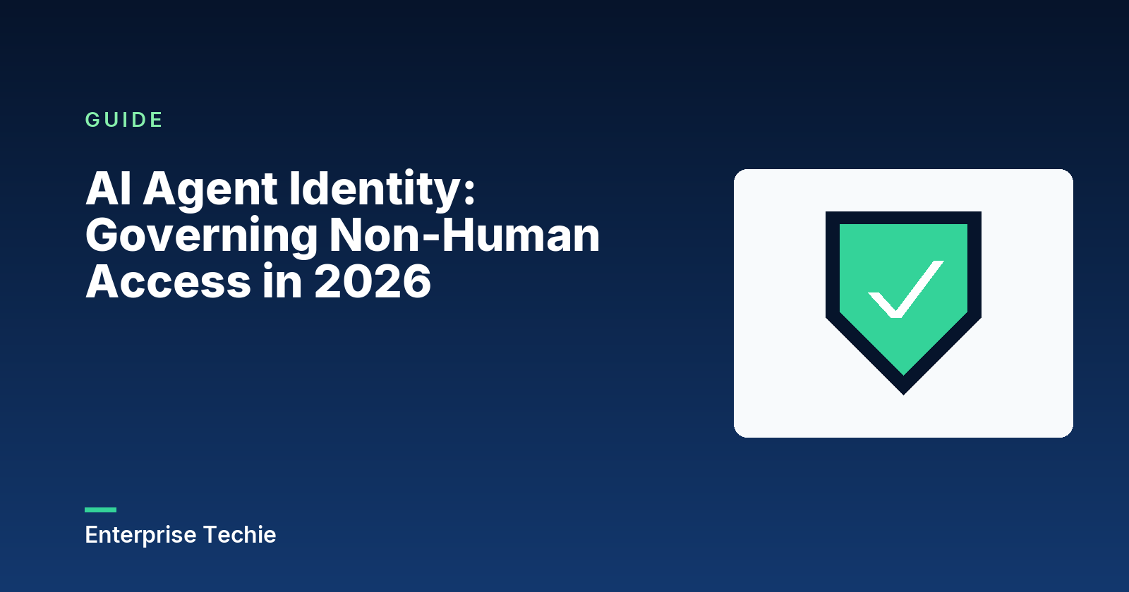 AI Agent Identity: Governing Non-Human Access in 2026