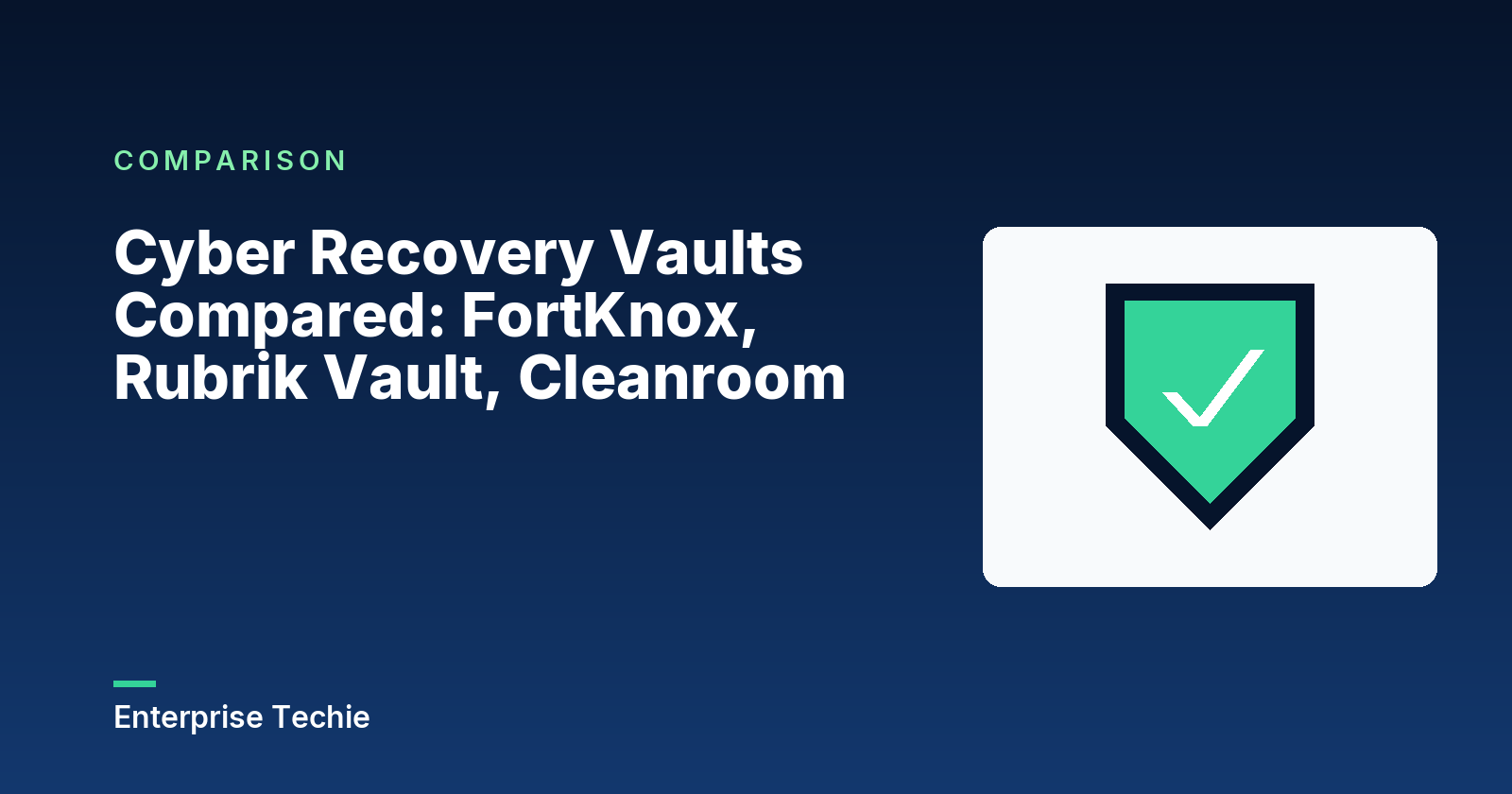 Cyber Recovery Vaults Compared: FortKnox, Rubrik Vault, Cleanroom