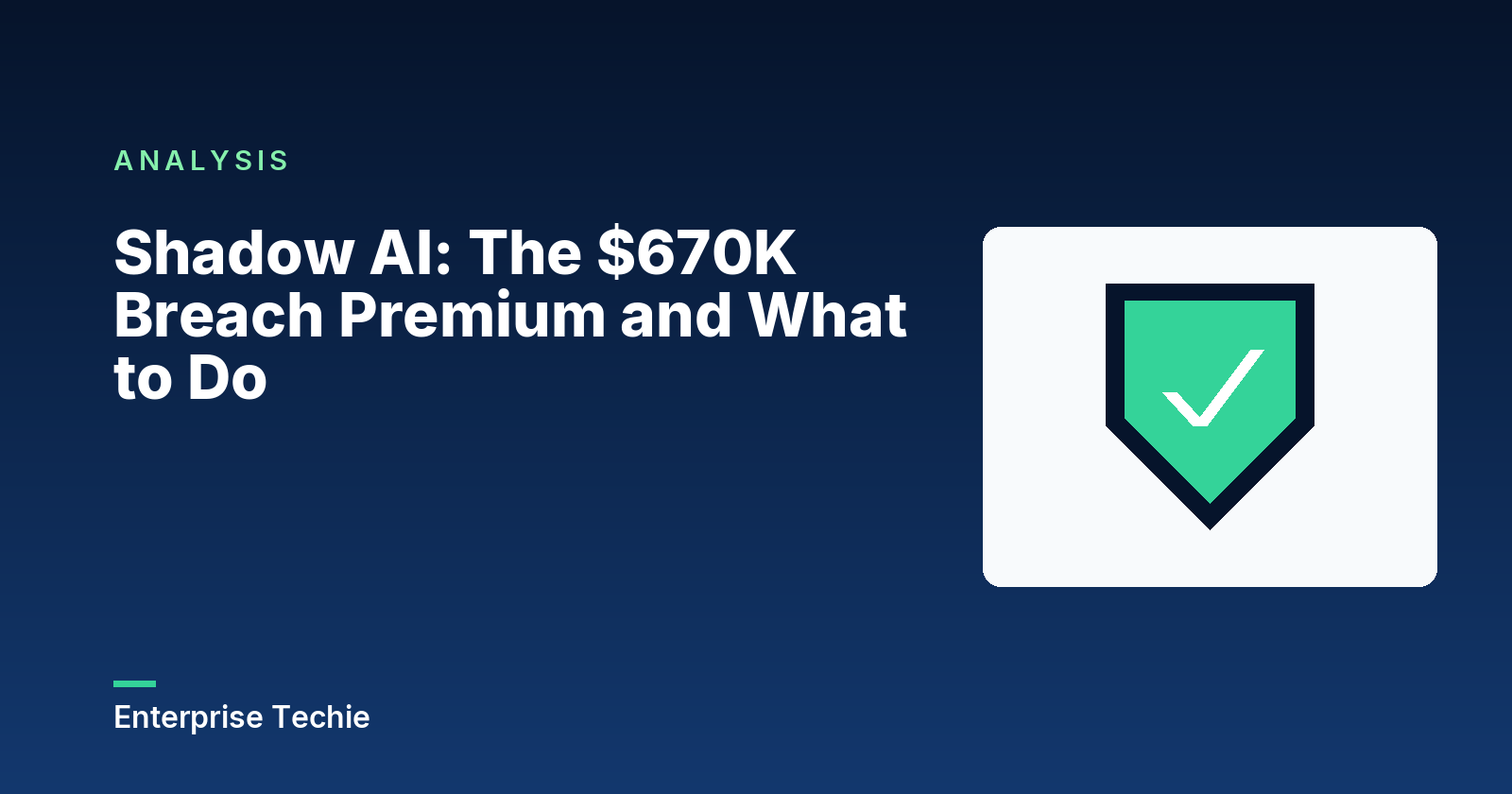 Shadow AI: The $670K Breach Premium and What to Do