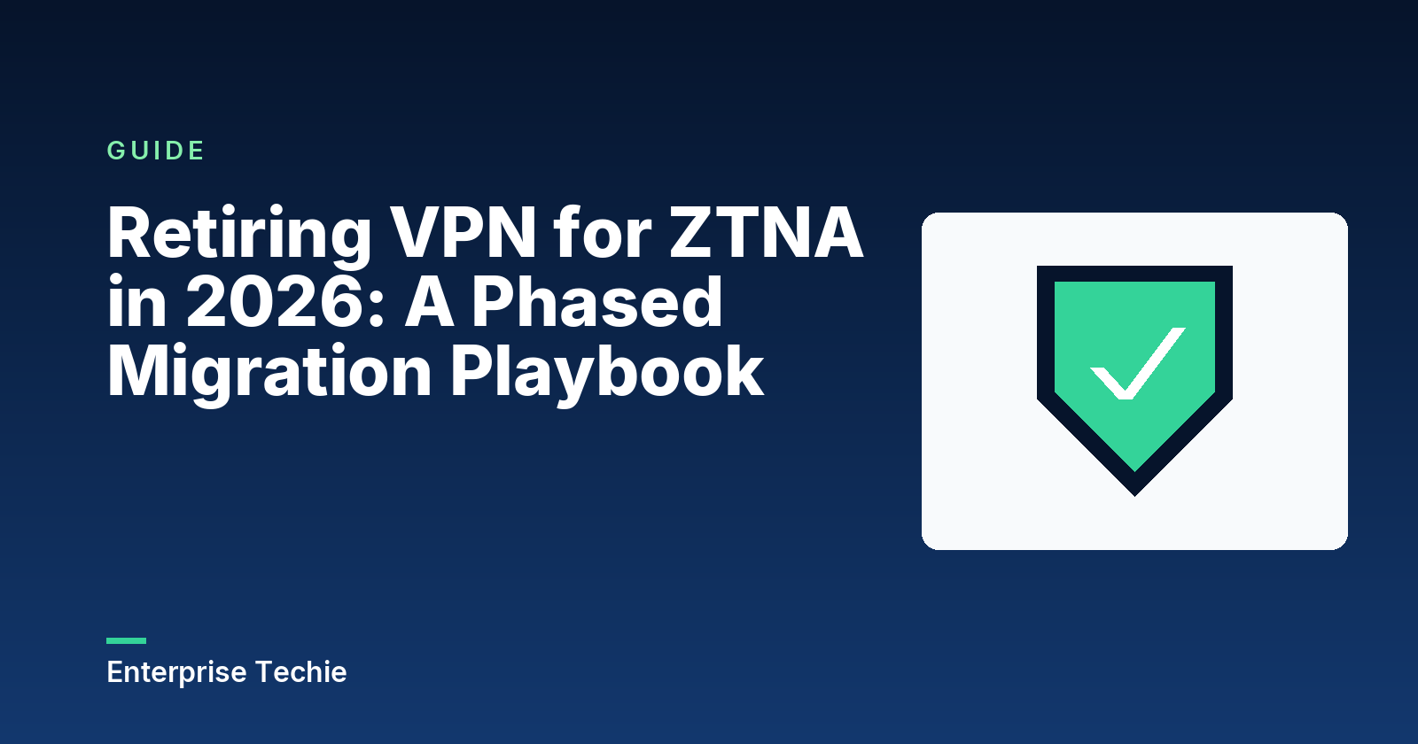 Retiring VPN for ZTNA in 2026: A Phased Migration Playbook