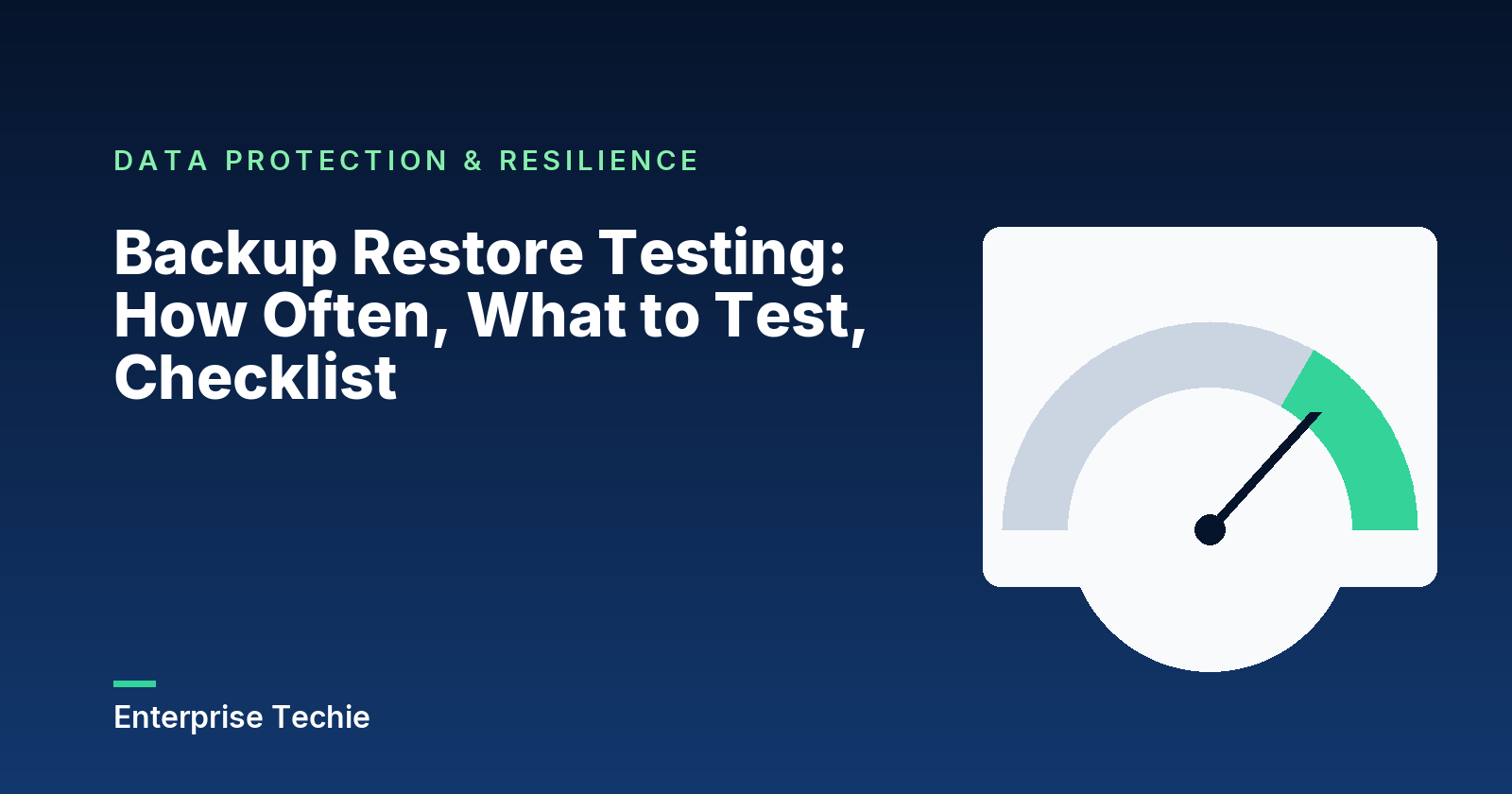 Backup Restore Testing: How Often, What to Test, Checklist