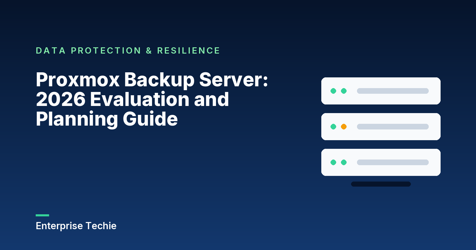 Proxmox Backup Server: 2026 Evaluation and Planning Guide