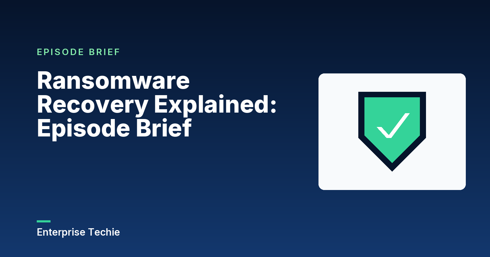 Ransomware Recovery Explained: Episode Brief